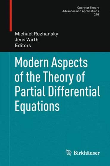 Modern Aspects of the Theory of Partial Differential Equations : 216 by Michael Ruzhansky - Hardback