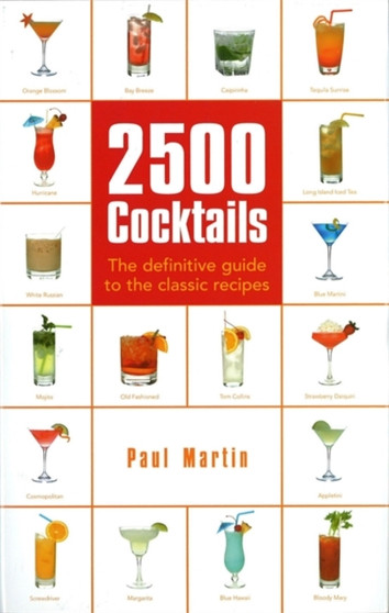 2500 Cocktails : The Definitive Guide To The Classic Recipes