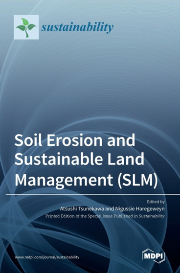 Soil Erosion and Sustainable Land Management (SLM) by Atsushi Tsunekawa - Hardback