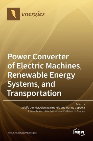 Power Converter of Electric Machines, Renewable Energy Systems, and Transportation by Adolfo Dannier - Hardback