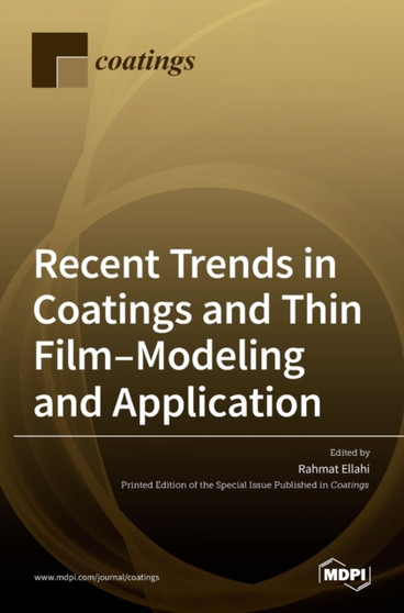 Recent Trends in Coatings and Thin Film-Modeling and Application by Rahmat Ellahi - Hardback