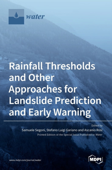 Rainfall Thresholds and Other Approaches for Landslide Prediction and Early Warning by Samuele Segoni - Hardback