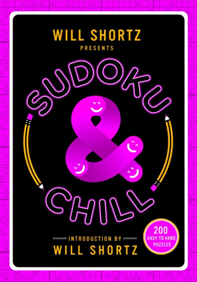 Will Shortz Presents Sudoku & Chill : 200 Easy to Hard Puzzles by Will Shortz - Paperback