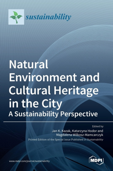 Natural Environment and Cultural Heritage in the City, A Sustainability Perspective by Jan K Kazak - Hardback