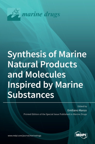 Synthesis of Marine Natural Products and Molecules Inspired by Marine Substances by Emiliano Manzo - Hardback