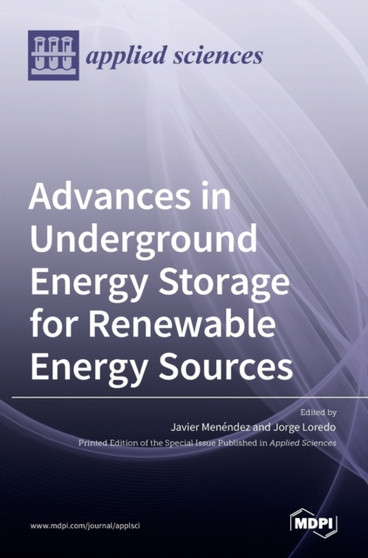 Advances in Underground Energy Storage for Renewable Energy Sources by Jorge Loredo - Hardback