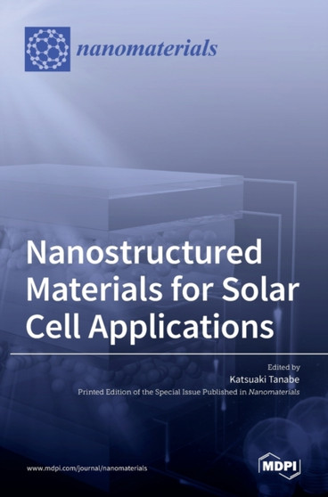 Nanostructured Materials for Solar Cell Applications by Katsuaki Tanabe - Hardback