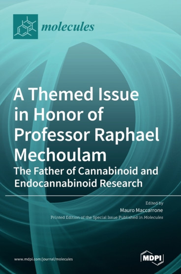 A Themed Issue in Honor of Professor Raphael Mechoulam : The Father of Cannabinoid and Endocannabinoid Research by Mauro Maccarrone - Hardback