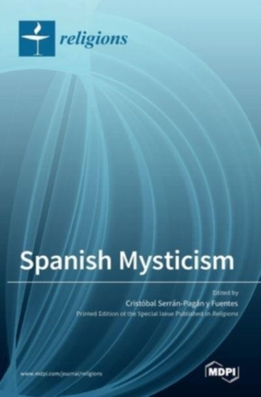 Spanish Mysticism by Cristobal Serran-Pagan y Fuentes - Hardback
