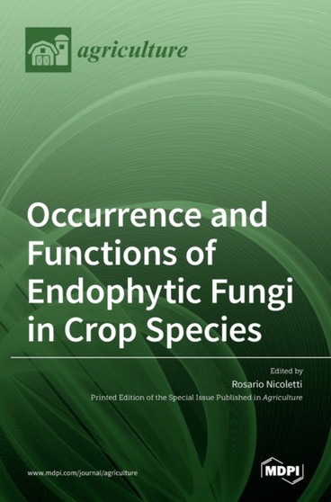 Occurrence and Functions of Endophytic Fungi in Crop Species by Rosario Nicoletti - Hardback
