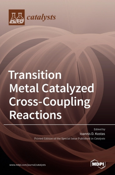 Transition Metal Catalyzed Cross-Coupling Reactions by Ioannis D Kostas - Hardback