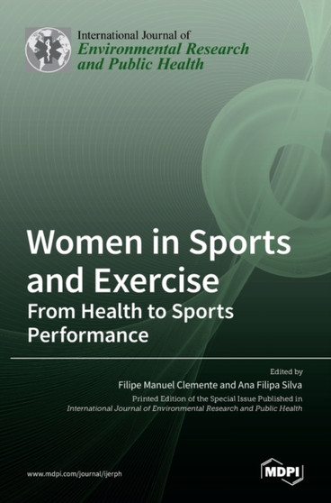 Women in Sports and Exercise : From Health to Sports Performance by Filipe Manuel Clemente - Hardback