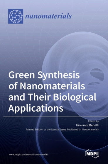 Green Synthesis of Nanomaterials and Their Biological Applications by Giovanni Benelli - Hardback