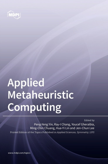 Applied Metaheuristic Computing by Peng-Yeng Yin - Hardback