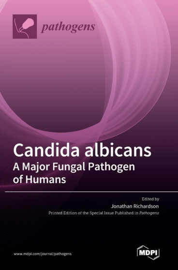 Candida albicans A Major Fungal Pathogen of Humans by Jonathan Richardson - Hardback Candida albicans A Major Fungal Pathogen of Humans by Jonathan Richardson - Hardback