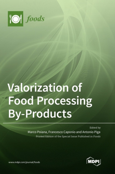 Valorization of Food Processing By-Products by Marco Poiana - Hardback