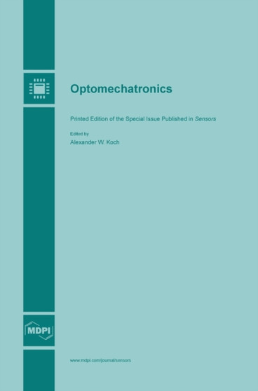 Optomechatronics by Alexander W Koch - Hardback