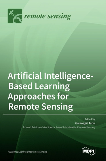 Artificial Intelligence-Based Learning Approaches for Remote Sensing by Gwanggil Jeon - Hardback