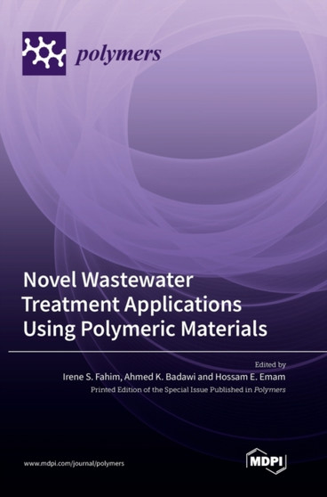 Novel Wastewater Treatment Applications Using Polymeric Materials by Irene S Fahim - Hardback