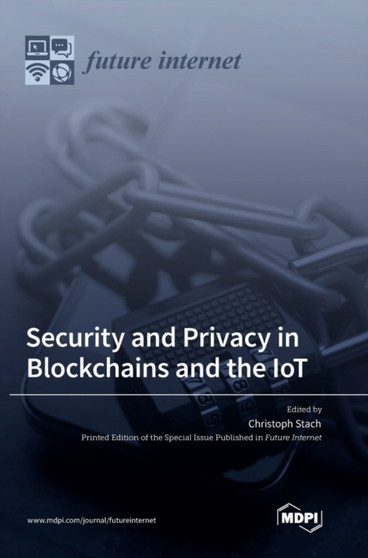 Security and Privacy in Blockchains and the IoT by Christoph Stach - Hardback