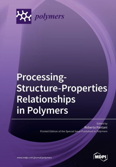 Processing-Structure-Properties Relationships in Polymers by Roberto Pantani - Paperback