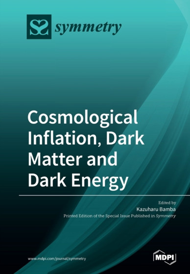 Cosmological Inflation, Dark Matter and Dark Energy by Kazuharu Bamba - Paperback
