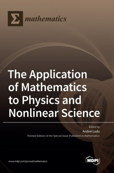 The Application of Mathematics to Physics and Nonlinear Science by Andrei Ludu - Hardback