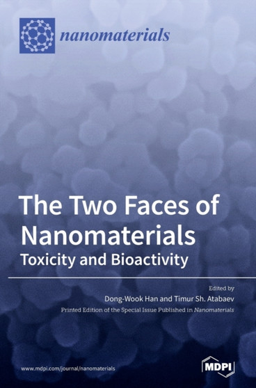 The Two Faces of Nanomaterials : Toxicity and Bioactivity by Dong-Wook Han - Hardback
