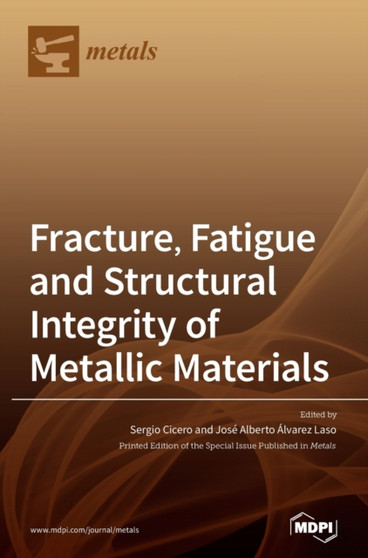 Fracture, Fatigue and Structural Integrity of Metallic Materials by Jose Alberto Alvarez - Hardback