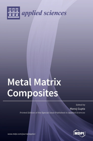 Metal Matrix Composites by Manoj Gupta - Hardback