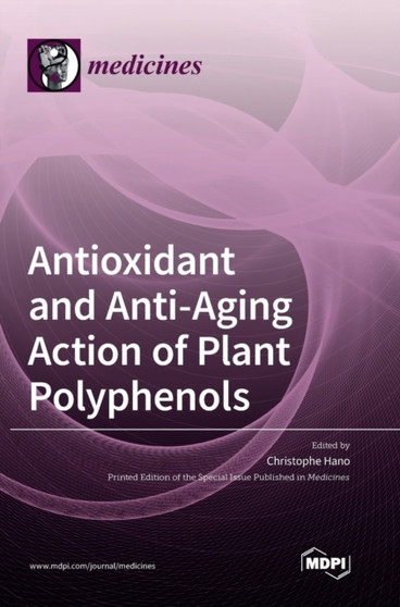 Antioxidant and Anti-aging Action of Plant Polyphenols by Christophe Hano - Hardback