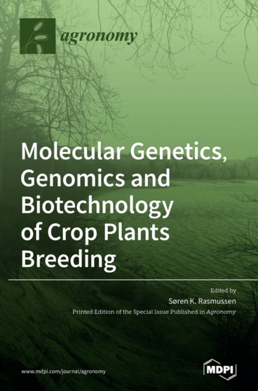 Molecular Genetics, Genomics and Biotechnology of Crop Plants Breeding by Soren K Rasmussen - Hardback