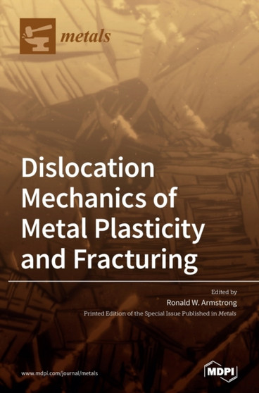 Dislocation Mechanics of Metal Plasticity and Fracturing by Ronald W Armstrong - Hardback