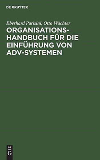 Organisations-Handbuch fur die Einfuhrung von ADV-Systemen by Eberhard Parisini - Hardback