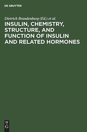 Insulin, chemistry, structure, and function of insulin and related hormones : Proceedings of the Second International Insulin Symposium, Aachen, Germany, September 4-7, 1979 by Dietrich Brandenburg - Hardback