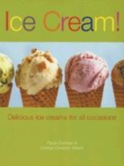 Ice Cream! : Delicious Ice Cream for All Occasions