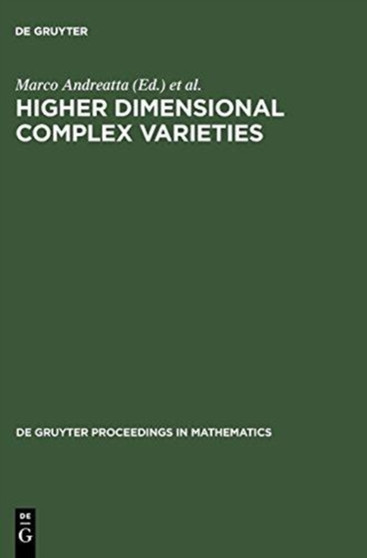 Higher Dimensional Complex Varieties : Proceedings of the International Conference held in Trento, Italy, June 15 - 24, 1994 by Marco Andreatta - Hardback