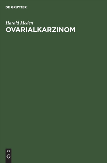 Ovarialkarzinom : Aktuelle Aspekte zur Diagnostik und Therapie in Klinik und Praxis by Harald Meden - Hardback