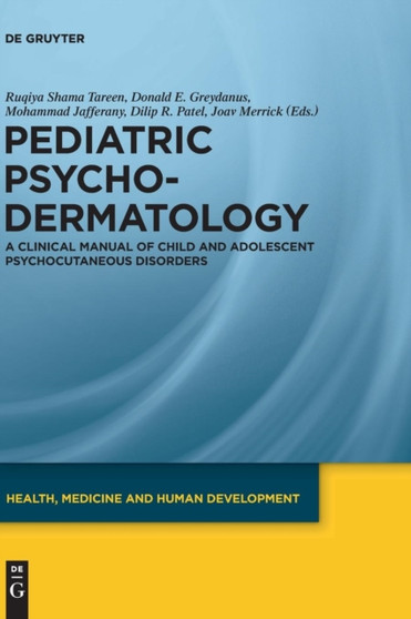 Pediatric Psychodermatology : A Clinical Manual of Child and Adolescent Psychocutaneous Disorders by Ruqiya Shama Tareen - Hardback