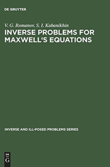 Inverse Problems for Maxwell's Equations by V.G. Romanov - Hardback