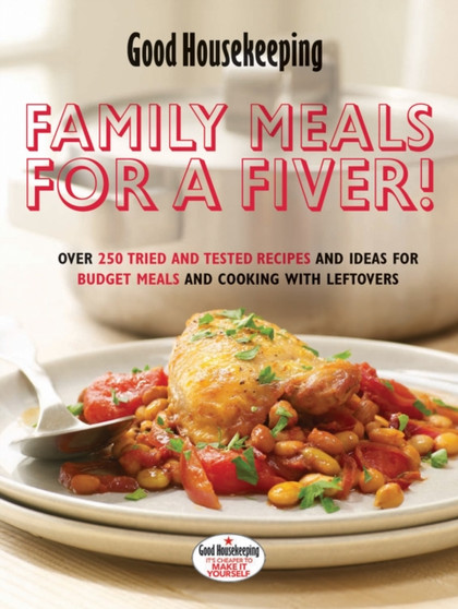 Family Meals for a Fiver! : Over 250 recipes and ideas for budget meals and cooking with leftovers