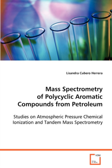 Mass Spectrometry of Polycyclic Aromatic Compounds from Petroleum by Lisandra Cubero Herrera - Paperback
