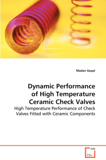 Dynamic Performance of High Temperature Ceramic Check Valves by Madan Gopal - Paperback