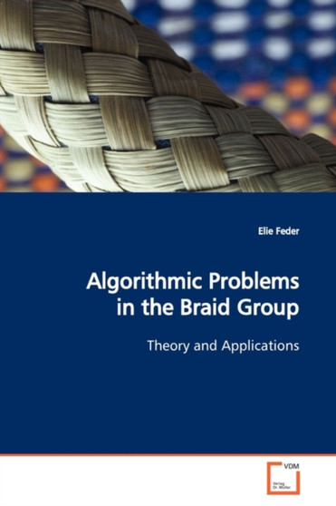 Algorithmic Problems in the Braid Group by Elie Feder - Paperback
