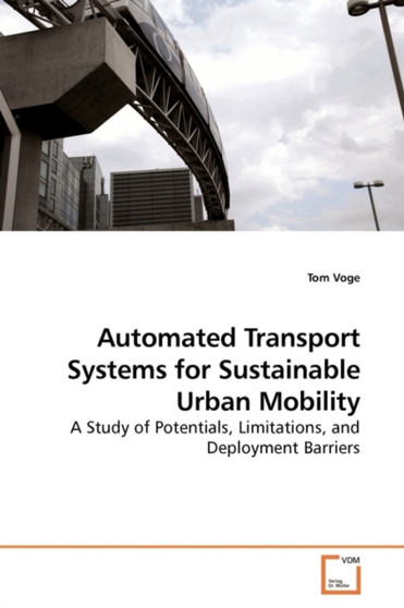 Automated Transport Systems for Sustainable Urban Mobility by Tom Voge - Paperback