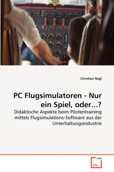 PC Flugsimulatoren - Nur ein Spiel, oder...? by Christian Nagl - Paperback