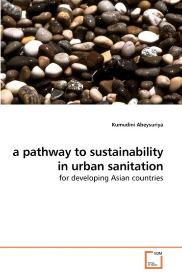 A pathway to sustainability in urban sanitation by Kumudini Abeysuriya - Paperback