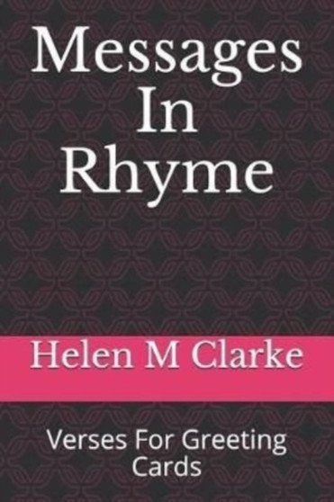 Messages In Rhyme : Verses For Greeting Cards by Helen M Clarke - Paperback