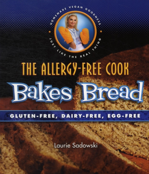The Allergy-Free Cook Bakes Bread : Gluten-Free, Dairy-Free, Egg-Free The Allergy-Free Cook Bakes Bread : Gluten-Free, Dairy-Free, Egg-Free