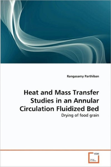Heat and Mass Transfer Studies in an Annular Circulation Fluidized Bed by Rangasamy Parthiban - Paperback